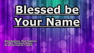 Blessed Be Your Name - Tree63 - Lyrics