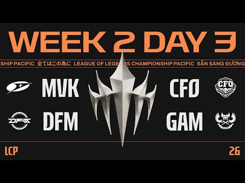 [中文] MVK vs CFO | DFM vs GAM | LCP 2026 Split 1 Regular Season Week 2 Day 3