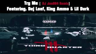 Try Me (Ft. Dej Loaf, Lil Durk &amp; King Ammo) #3Q ( @Jon804 Remix)