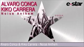 ALVARO CONCA & KIKO CARRERA - NOISE ANTHEM (ORIGINAL MIX) // EDM - ELECTRO HOUSE