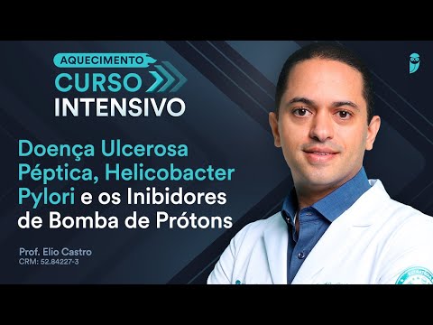 Doença Ulcerosa Péptica, Helicobacter Pylori - Gastroenterologia Curso Intensivo Residência Médica