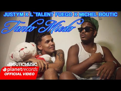 TALENT FUEGO ❌ JUSTYM ❌ MICHEL BOUTIC - TANTO MIEDO (OFFICIAL VIDEO)