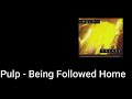 Pulp - Being Followed Home (Lyric Video)