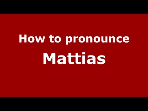 How to pronounce Mattias