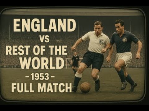 England vs Rest of the World | Full Match | International Friendly | October 21, 1953 | Wembley