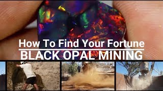 How To Find Your Fortune Black Opal Mining