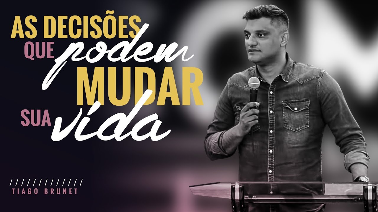 Tiago Brunet - As decisões que podem mudar sua vida