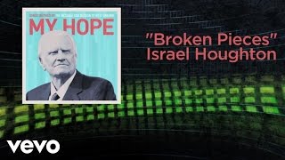 Israel Houghton - Broken Pieces (Lyric Video)