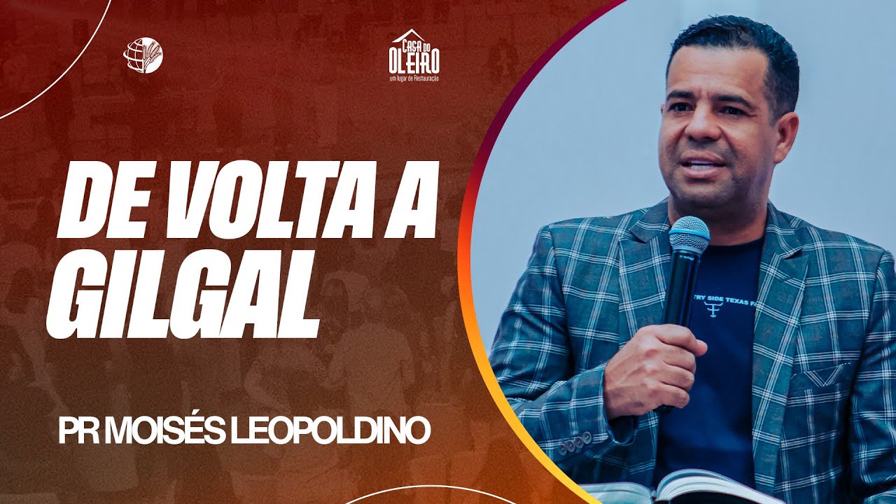 PR  MOISES LEOPOLDINO   DE VOLTA A GILGAL