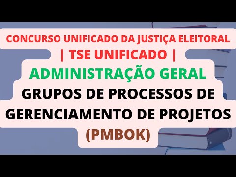 Grupos de Processos de Gerenciamento de Projetos segundo o PMBOK | TSE Unificado