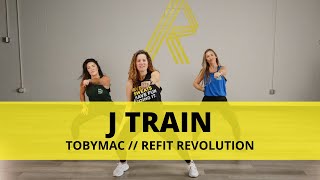 J Train || @TobyMac  || Dance Fitness Choreography || @REFITREV