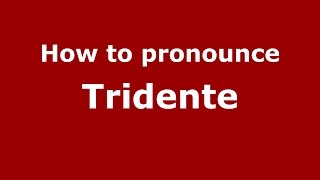 How to pronounce Tridente