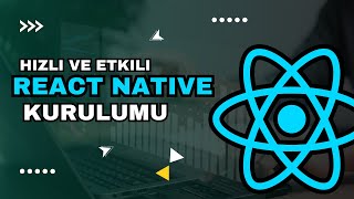 Hızlı ve Etkili React Native Kurulumu: Mobil Uygulama Geliştirmenin Sı