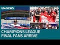 Liverpool and Spurs fans arrive in Madrid for Champions League final | ITV News