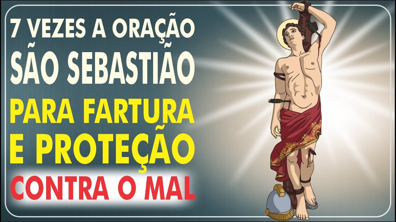 ORAÇÃO A SÃO SEBASTIÃO PROTETOR CONTRA A FOME E A GUERRA - UM ENCONTRO COM A FÉ.