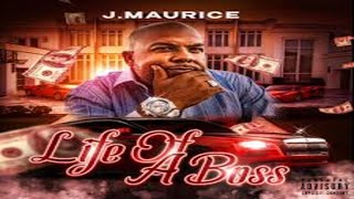 J.Maurice Life of A Boss | Life of A Boss Official Music Video | TheReal Jmaurice