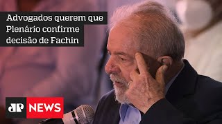 Defesa de Lula pede ao STF manutenção da decisão de Fachin que anulou condenações