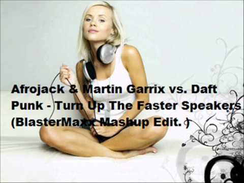 Afrojack & Martin Garrix vs  Daft Punk   Turn Up The Faster Speakers BlasterMaxx Mashup Edit