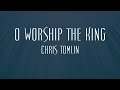 O Worship The King Chris Tomlin
