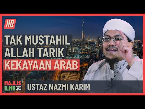 Ustaz Nazmi Karim - Tak Mustahil Allah Tarik Kekayaan Arab