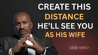 CREATE THIS DISTANCE — HE’LL SEE YOU AS HIS WIFE | Steve Harvey Motivation