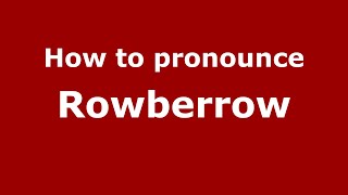 How to pronounce Rowberrow