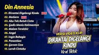 Download lagu Din Annesia - DIRANTAI DIGELANGI RINDU - MUTIARA - AKU TAK BUTUH CINTA || FULL ALBUM DANGDUT KOPLO mp3