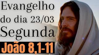 Evangelho do dia com reflexão, Segunda-feira 23/03, Jo 8,1-11