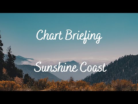 Chart Briefing - Sunshine Coast