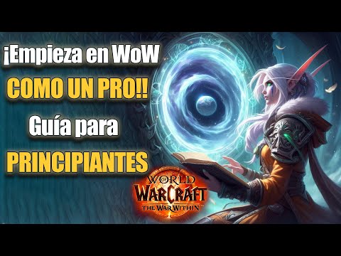 ✨Guía COMPLETA para Principiantes en WoW Retail 2025  | 🚀 Todo lo que NECESITAS saber para empezar 🔥