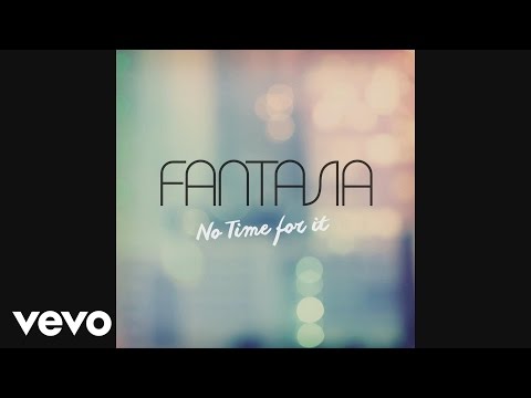 Fantasia - No Time For It (Audio)