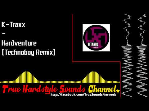 K-Traxx - Hardventure (Technoboy Remix)