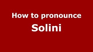 How to pronounce Solini