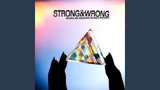 Strong and Wrong (Edit)