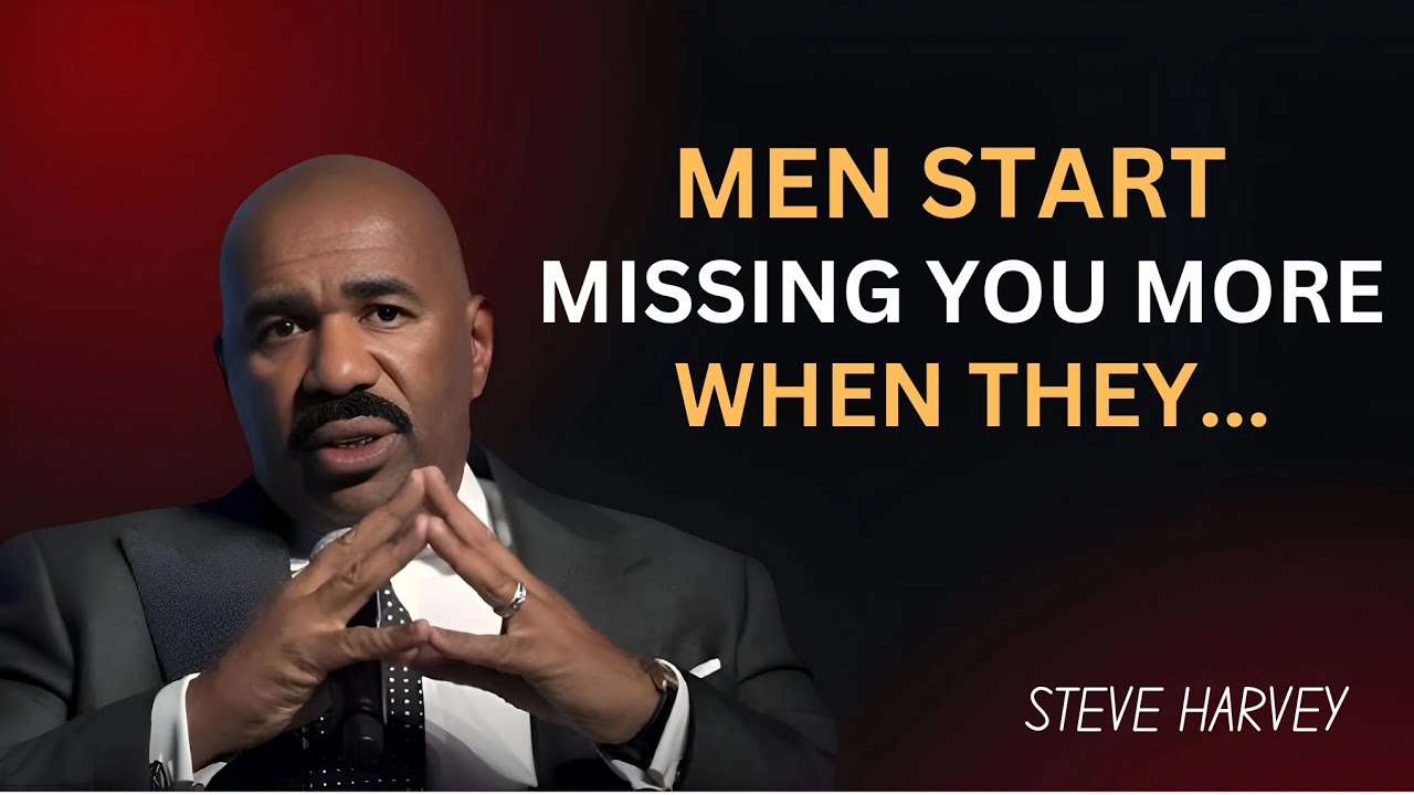 Men Start Missing You More When They... | Steve Harvey Motivational Speech
