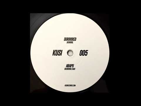 Durrrred Skurrrril Arapu Remix Kusi Records