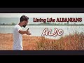 Living Like Albanians Aldo