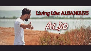 Aldo - Living Like Albanians