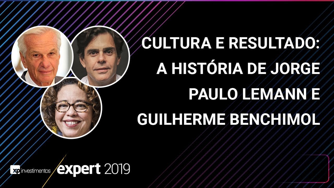 EXPERT XP 2019 - Cultura e resultado: a história de Jorge Paulo Lemann e Guilherme Benchimol