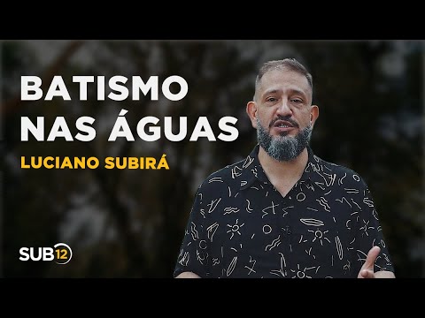 Luciano Subirá - BATISMO NAS ÁGUAS
