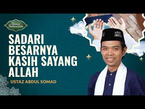 Banyak yang Tidak Sadar Besarnya Kasih Sayang Allah | Ustaz Abdul Somad - Damai Indonesiaku