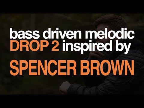 Developing a BASS DRIVEN melodic house DROP 2 inspired by Spencer Brown and Marsh
