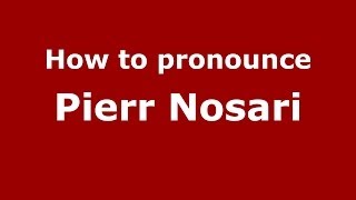 How to pronounce Pierr Nosari