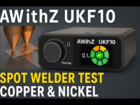 AWithZ UKF10 Spot Welder Test – Copper & Nickel Welding Results