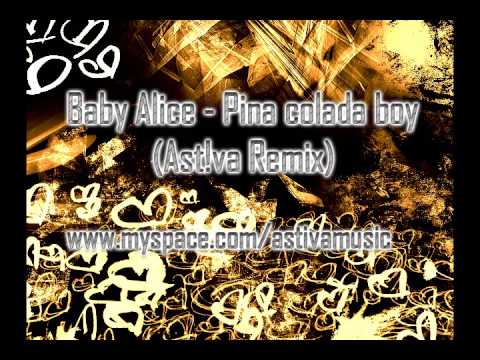 Baby Alice - Pina Colada Boy ( Astiva Remix )