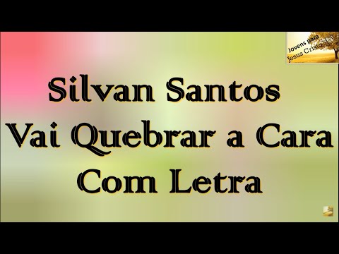 Silvan Santos - Vai Quebrar a Cara | Com Letra