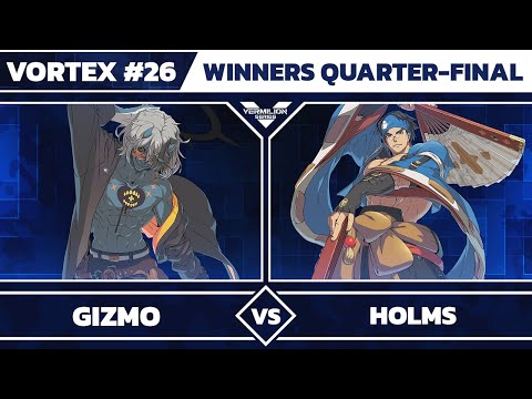 [Vortex #26] Gizmo vs Holms - Winners Quarter-Final - Guilty Gear Strive