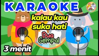 Download lagu KALAU KAU SUKA HATI [KARAOKE VERSION] | LAGU ANAK INDONESIA DUA GEMPAL mp3