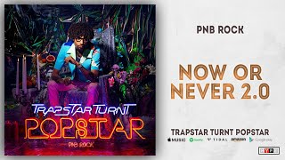 PnB Rock - Now Or Never 2.0 (TrapStar Turnt PopStar)