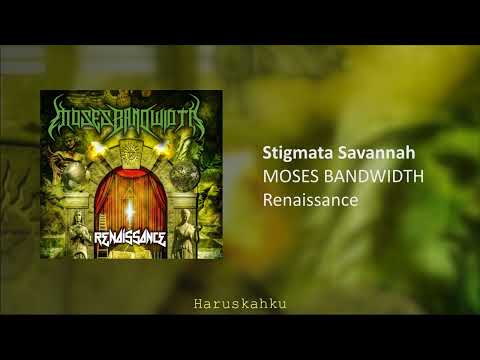 MOSES BANDWIDTH - Stigmata Savannah